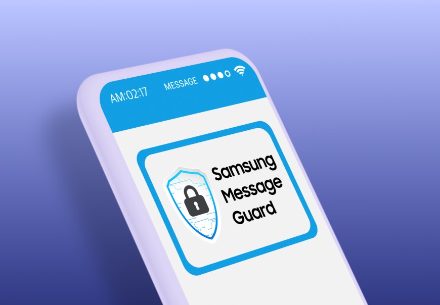 Samsung, Kullanıcıları Sıfır Tıklamayla Kötü Amaçlı Yazılım Saldırılarından Korumak İçin Yeni Özelliği Tanıttı