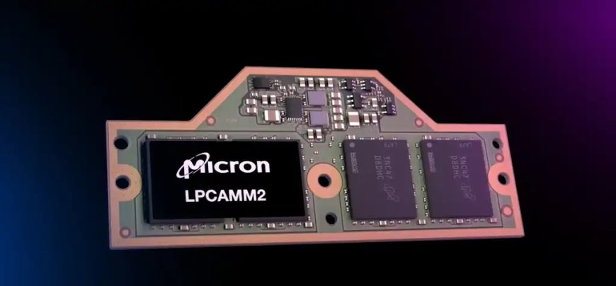 Micron, Laptoplarda Çığır Açan Yeni Ram Teknolojisini Duyurdu